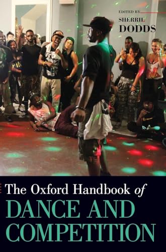 The Oxford Handbook of Dance and Competition (Oxford Handbooks) von Oxford University Press, USA
